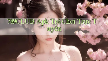 789club apk trò chơi trực tuyến