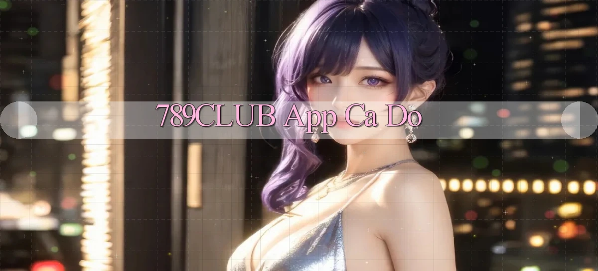 789club app cá độ
