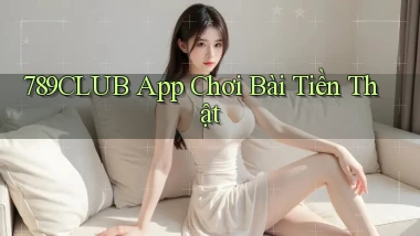 789club app chơi bài tiền thật