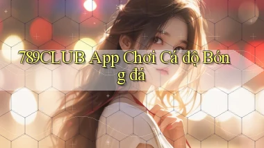 789club app chơi cá độ bóng đá