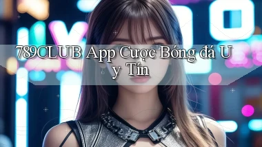 789club app cược bóng đá uy tín