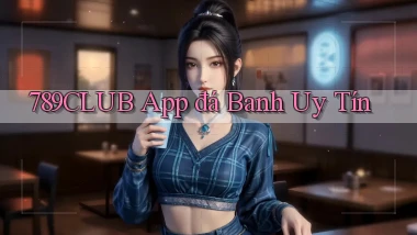 789club app đá banh uy tín