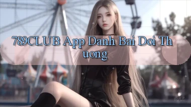 789club app đánh bài đổi thưởng