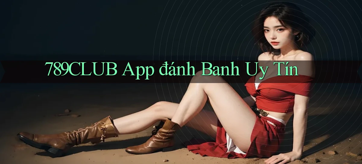 789club app đánh banh uy tín
