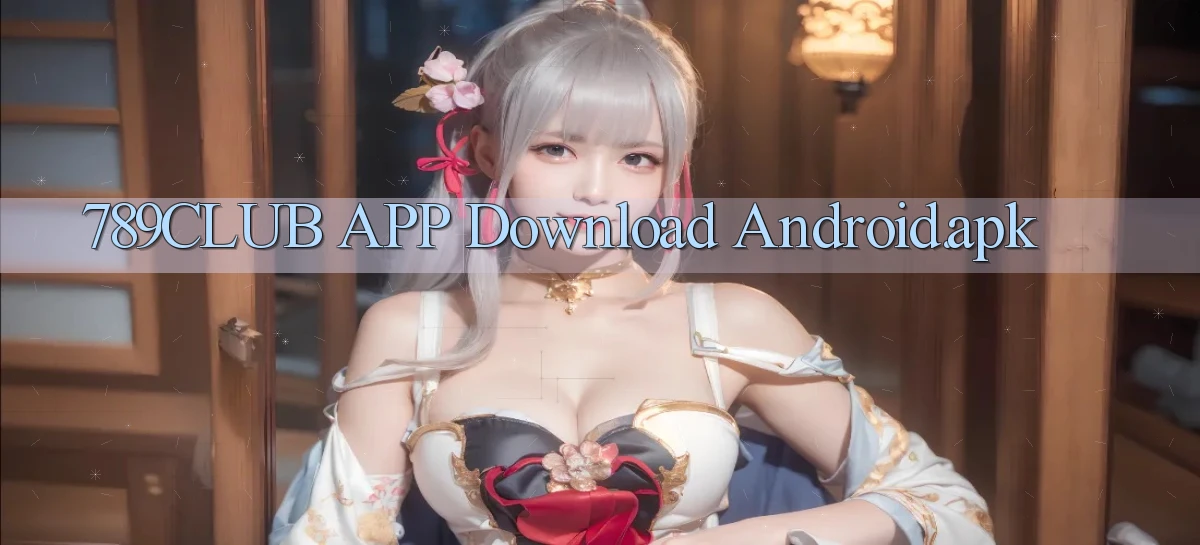 789club APP download Android.apk