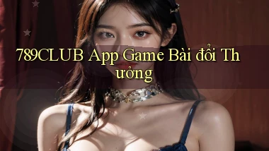 789club app game bài đổi thưởng