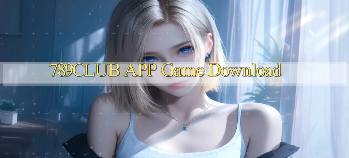 789club APP game download