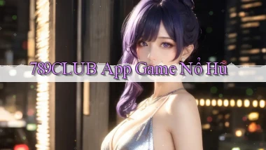 789club app game nổ hũ