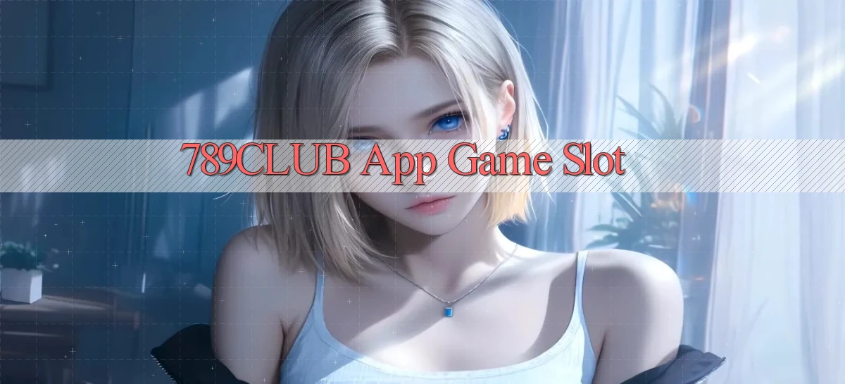 789club app game slot