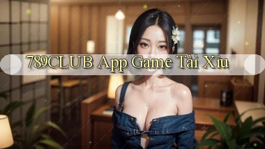 789club app game tài xỉu