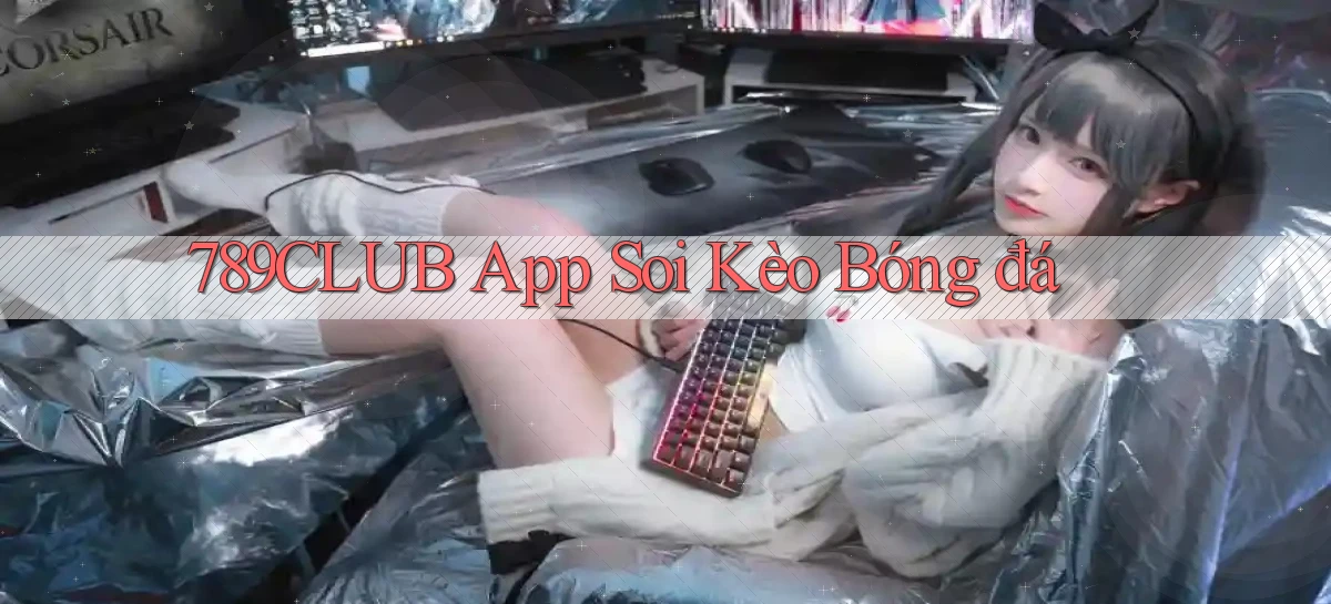 789club app soi kèo bóng đá