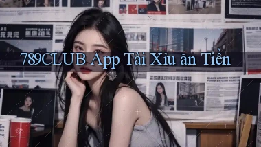 789club app tài xỉu ăn tiền