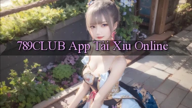 789club app tài xỉu online