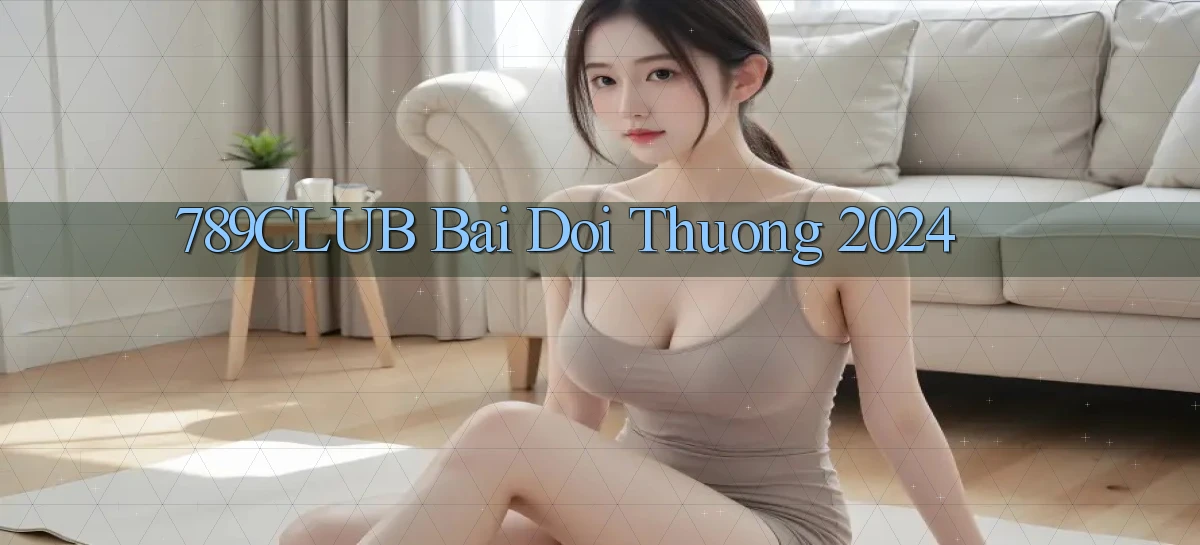 789club bai doi thuong 2024