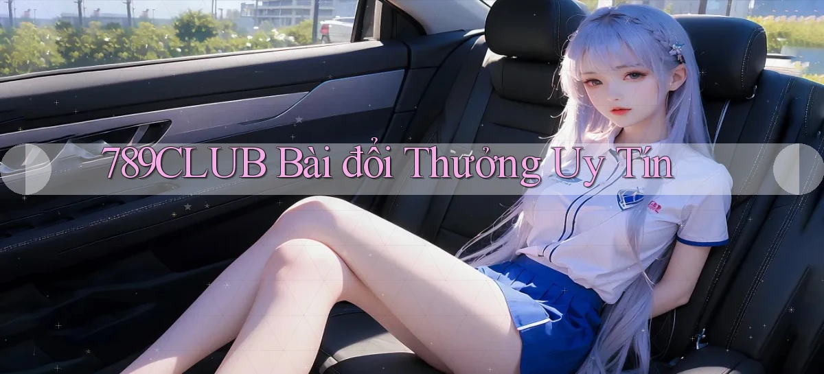 789club bài đổi thưởng uy tín