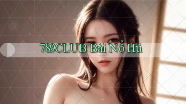 789club bài nổ hũ