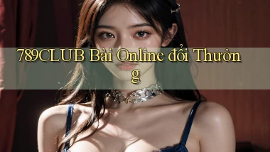 789club bài online đổi thưởng