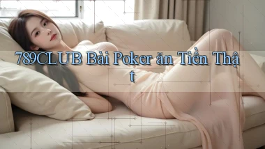 789club bài poker ăn tiền thật