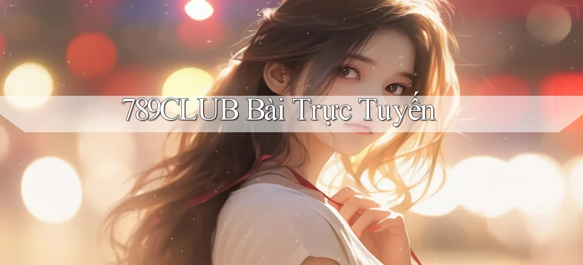 789club bài trực tuyến