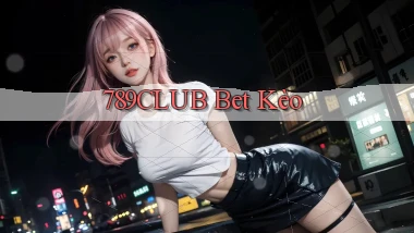789club bet kèo
