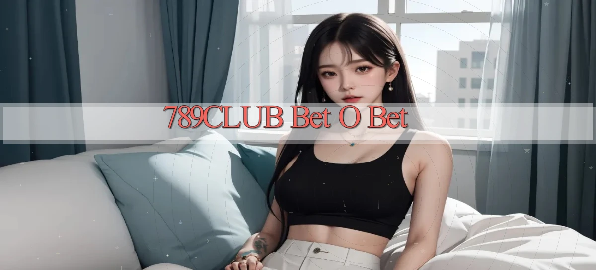 789club bet o bet