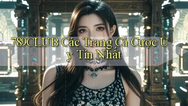 789club  các trang cá cược uy tín nhất