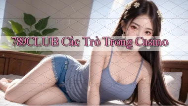 789club  các trò trong casino