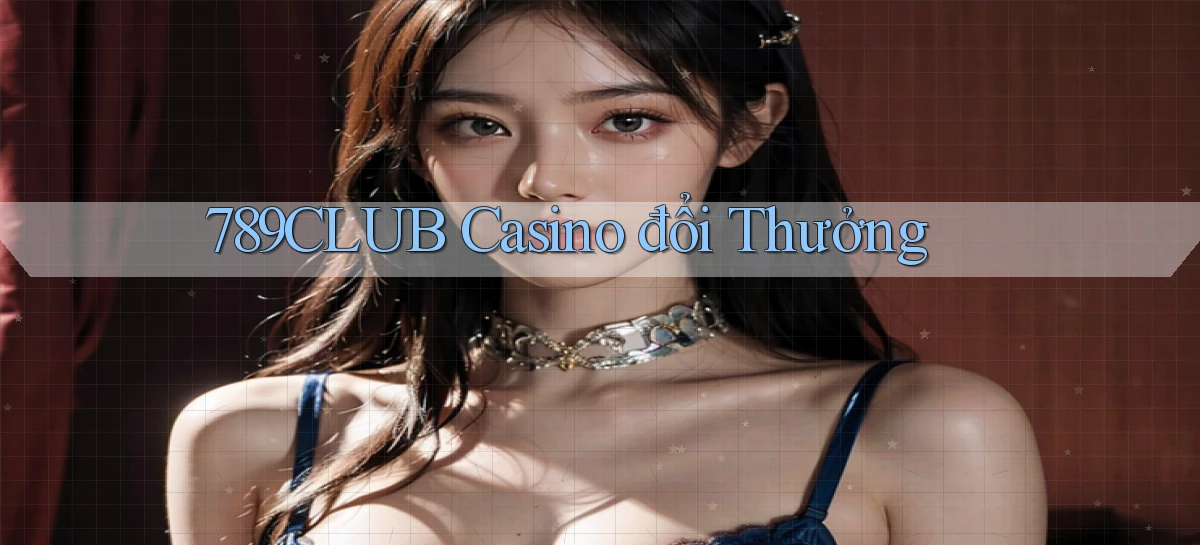 789club casino đổi thưởng