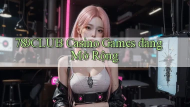 789club  casino games đang mở rộng
