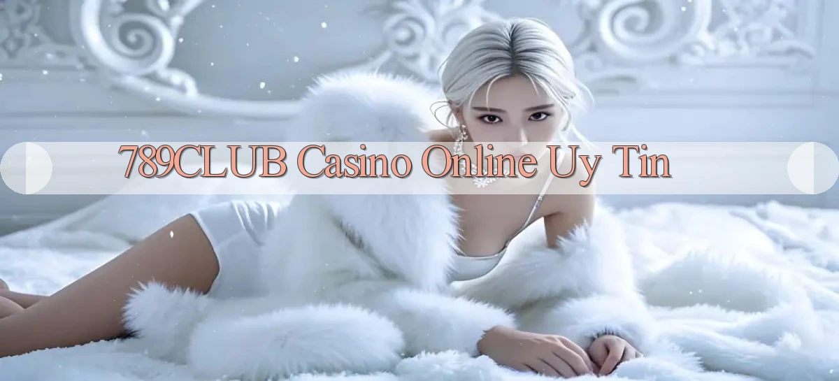 789club casino online uy tín