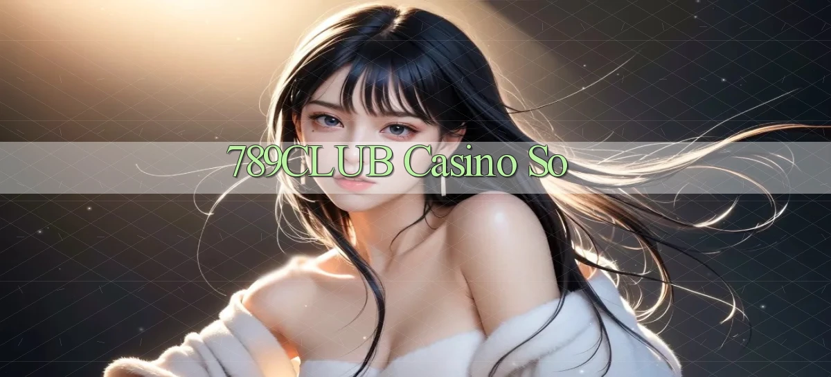 789club casino so