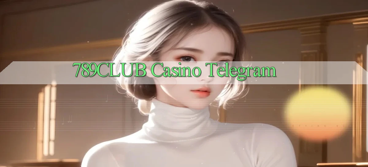 789club casino telegram