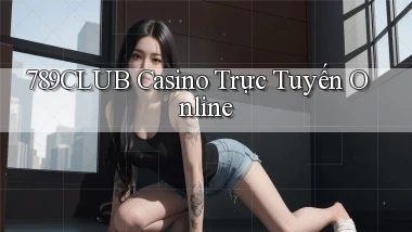 789club casino trực tuyến online
