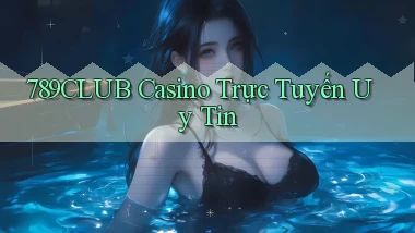 789club casino trực tuyến uy tín