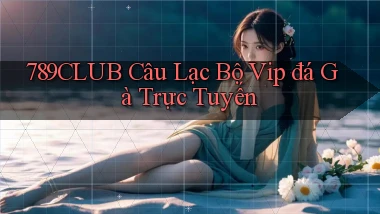 789club  câu lạc bộ vip đá gà trực tuyến