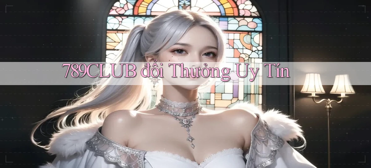 789club  đổi thưởng uy tín