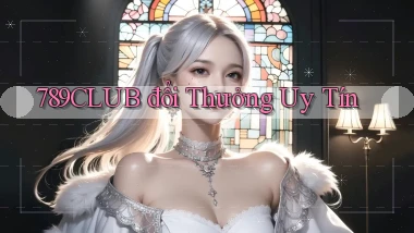 789club  đổi thưởng uy tín