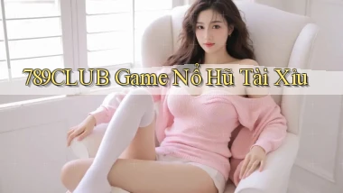 789club  game nổ hũ tài xỉu