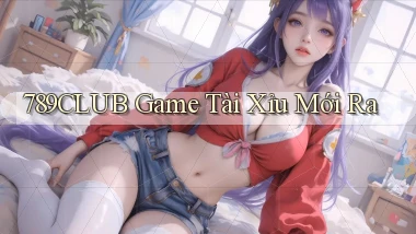 789club  game tài xỉu mới ra