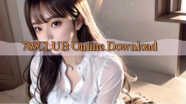 789club Online Download