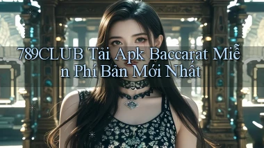 789club  tải apk baccarat miễn phí bản mới nhất