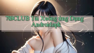 789club Tải xuống ứng dụng Android.apk