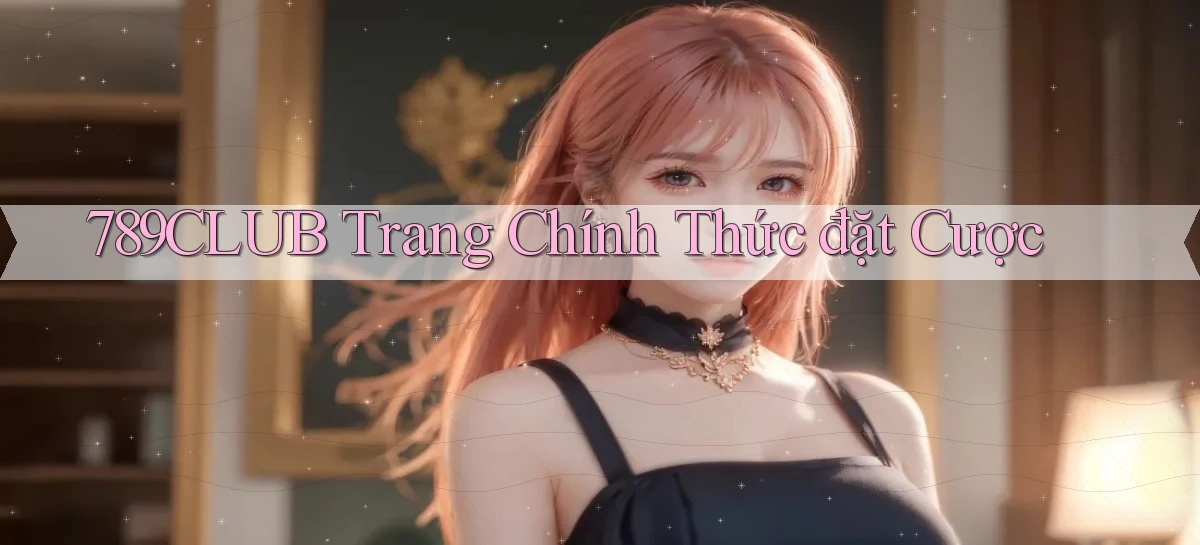 789club  trang chính thức đặt cược