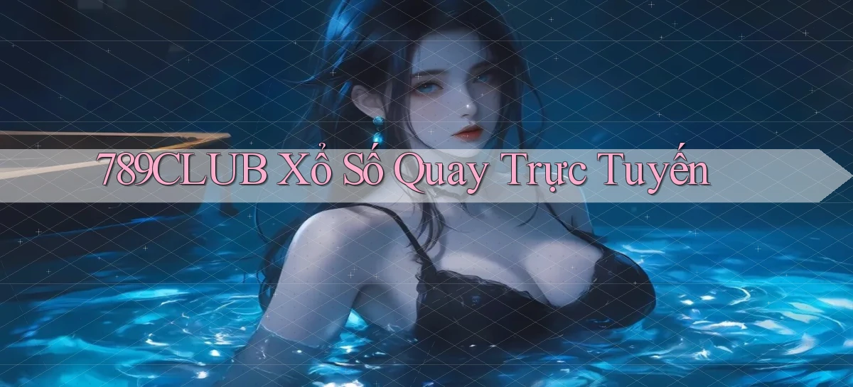 789club Xổ số quay trực tuyến