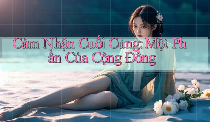 Cảm Nhận Cuối Cùng: Một Phần Của Cộng Đồng Cảm Nhận Cuối Cùng: Một Phần Của Cộng Đồng