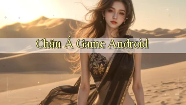 Châu Á Game Android