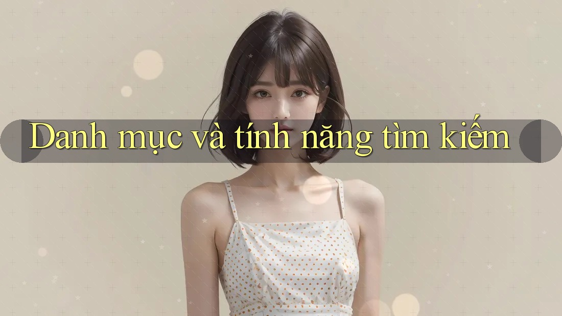 Danh mục và tính năng tìm kiếm Danh mục và tính năng tìm kiếm