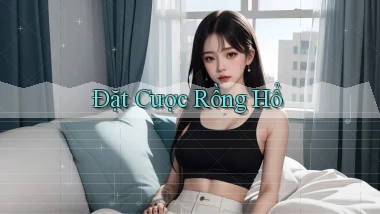 Đặt cược Rồng hổ