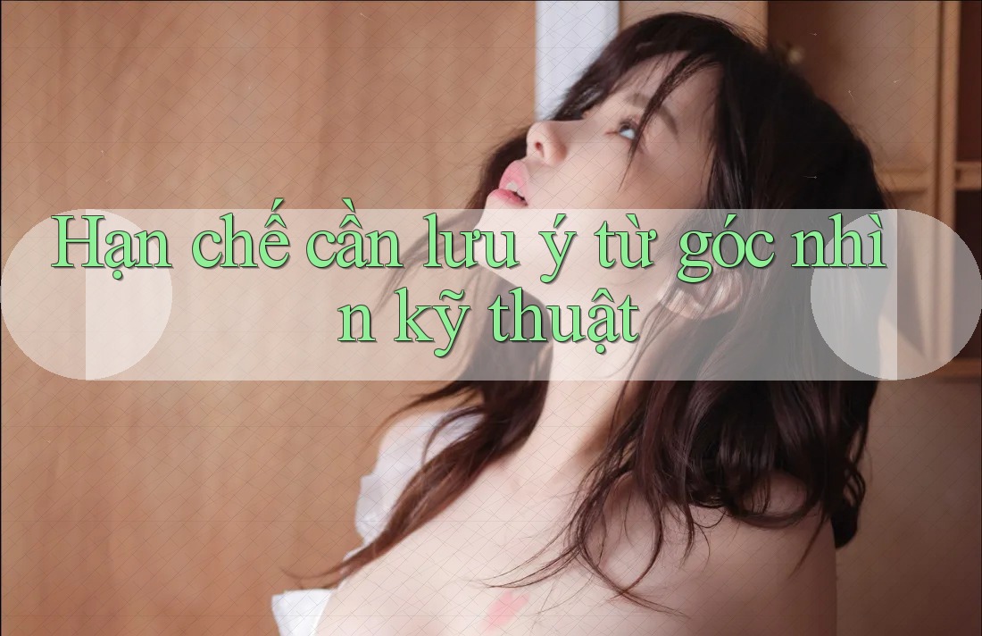 Hạn chế cần lưu ý từ góc nhìn kỹ thuật Hạn chế cần lưu ý từ góc nhìn kỹ thuật