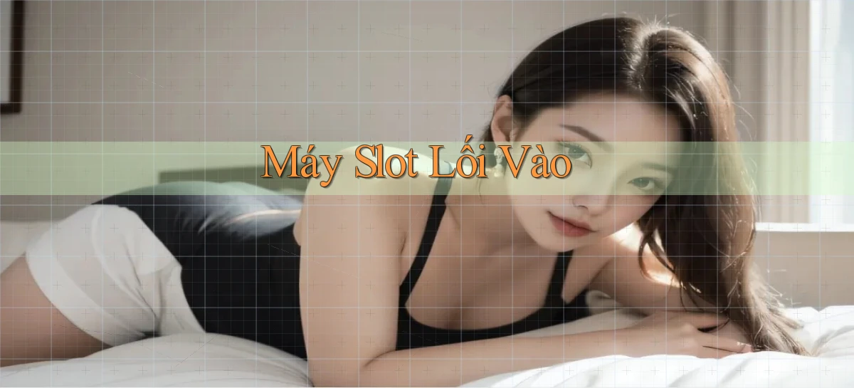 Máy slot Lối vào